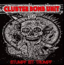 Cluster Bomb Unit : Stumpf Ist Trumpf